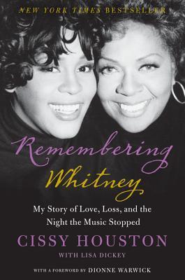 Remembering Whitney: My Story of Love, Loss, and the Night the Music Stopped by Cissy Houston with Lisa Dickey