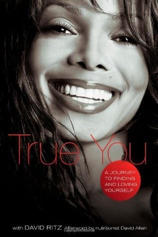 True You: A Journey to Finding and Loving Yourself by Janet Jackson with David Ritz